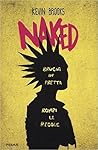 Naked. Brucia in fretta, rompi le regole by Kevin Brooks