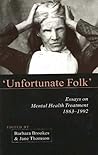 Unfortunate Folk: Essays on Mental Health Treatment, 1863-1992