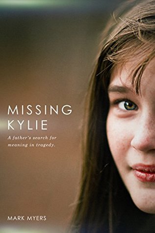 Missing Kylie: A Father's Search for Meaning in Tragedy (Kindle Edition)