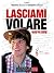 Lasciami Volare - Dialogo per i Genitori (Italian Edition)