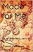 Made for Me (Made for Me, #1)