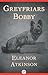 Greyfriars Bobby by Eleanor Atkinson