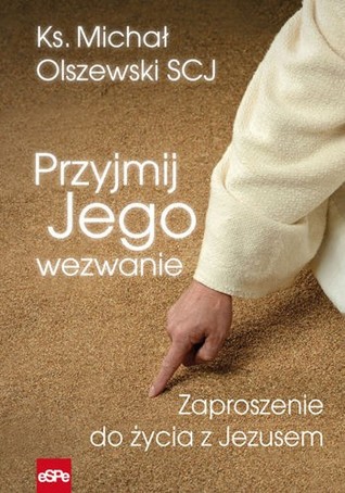 Przyjmij Jego wyzwanie. Zaproszenie do życia z Jezusem