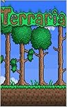 Terraria: Guide: 111 Facts and Hints about Terraria (terraria, terraria guide, terraria cheats, terraria tips, terraria strategy, terraria tricks Book 1) Terraria: Guide: 111 Facts and Hints about Terraria (terraria, terraria guide, terraria cheats, terraria tips, terraria strategy, terraria tricks Book 1)