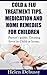 Cold & Flu Treatment Tips Medication and Home Remedies for Children: Parent's Guide: Treating Fever in Child at Home