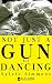 Not Just a Gun But Dancing by Sylvie Simmons