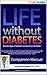 The Business of Diabetes Managment and it's Costs. (Life Without Diabetes Companion The Business of Diabetes Book 1)