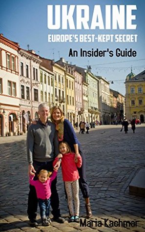 Ukraine: Europe's Best-Kept Secret: An Insider's Guide (Kindle Edition)