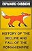 History Of The Decline and Fall Of The Roman Empire by Edward Gibbon