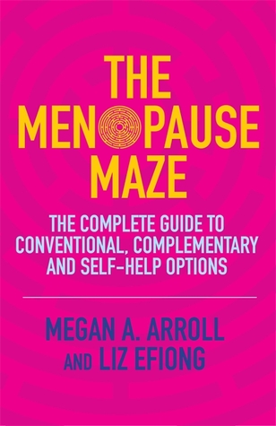 The Menopause Maze: The Complete Guide to Conventional, Complementary and Self-Help Options (Paperback)