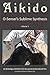Aikido, Vol. 1 (O-Sensei’s Sublime Synthesis)