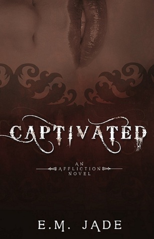 Captivated (Affliction, #1)