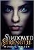 Shadowed Strength (Shadowed...