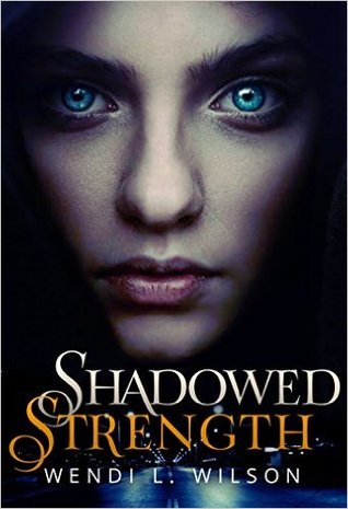 Shadowed Strength (Shadowed, #1)