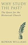 Book cover for Why Study the Past?: The Quest for the Historical Church