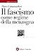 Il fascismo come regime del...