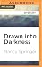 Drawn into Darkness