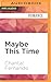 Maybe This Time (Maybe, #1)