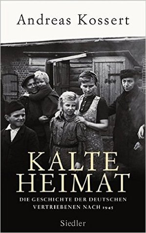 Kalte Heimat: Die Geschichte der deutschen Vertriebenen nach 1945 (Hardcover)