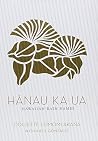 Hanau Ka Ua: Hawaiian Rain Names (English and Hawaiian Edition) Hanau Ka Ua: Hawaiian Rain Names (English and Hawaiian Edition)