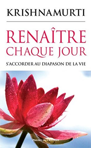Renaître chaque jour : S'accorder au diapason de la vie (Spiritualité) (French Edition)