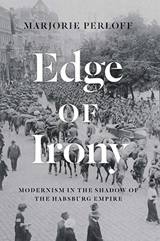 Edge of Irony: Modernism in the Shadow of the Habsburg Empire (Kindle Edition)
