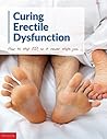 Curing Erectile Dysfunction: How to stop ED, before it stops you.