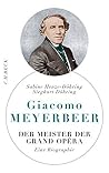 Giacomo Meyerbeer: Der Meister der Grand Opéra (German Edition) Giacomo Meyerbeer: Der Meister der Grand Opéra (German Edition)