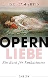 Opernliebe: Ein Buch für Enthusiasten (German Edition) Opernliebe: Ein Buch für Enthusiasten (German Edition)