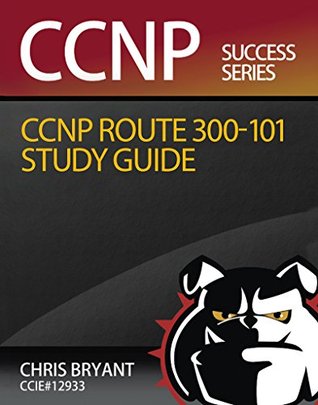 Chris Bryant's CCNP ROUTE 300-101 Study Guide (Kindle Edition)
