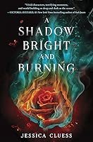 A Shadow Bright and Burning (Kingdom on Fire, #1)