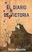 El diario de Victoria (Spanish Edition)