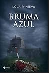 Bruma azul by Lola P. Nieva
