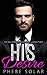 His Desire (The Billionaire Chronicles Book 2)