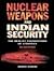 Nuclear Weapons and Indian Security by Bharat Karnad