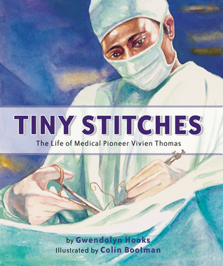 Tiny Stitches: The Life of Medical Pioneer Vivien Thomas (Hardcover)