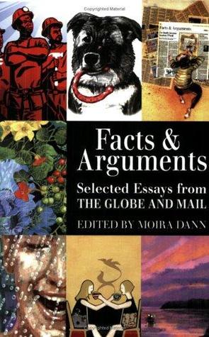 Facts and Arguments : Selected Essays from the Globe and Mail