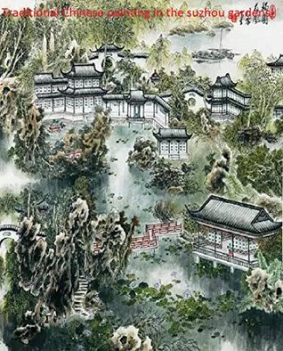 Traditional Chinese painting in the suzhou gardens (Kindle Edition)