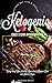 Ketogenic Diet: for Beginners: Everything You Need to Know about Ketogenic Diet and How to Get Started (Eat Your Way Lean and Healthy)