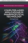 Computer-aided applications in pharmaceutical technology: 1. Quality-by-design in pharmaceutical development (Woodhead Publishing Series in Biomedicine)