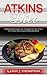 Atkins Diet For Beginners: The Ultimate Atkins Diet recipes for Shedding Weight