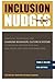 Inclusion Nudges Guidebook: Practical Techniques for Changing Behaviour, Culture & Systems to Mitigate Unconscious Bias and Create Inclusive Organisations
