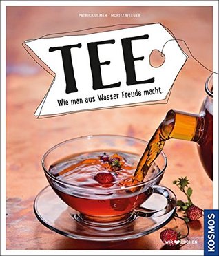 Tee - Wie man aus Wasser Freude macht (Hardcover)