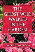 The Ghost Who Walked In the Garden