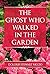 The Ghost Who Walked In the...