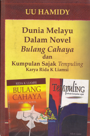 Dunia Melayu dalam Novel Bulang Cahaya dan Kumpulan Sajak Tempuling Karya Rida K Liamsi