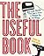 The Useful Book: 201 Life Skills They Used to Teach in Home Ec and Shop