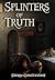 Splinters of Truth
