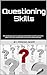 Questioning Skills: Ask Use...
