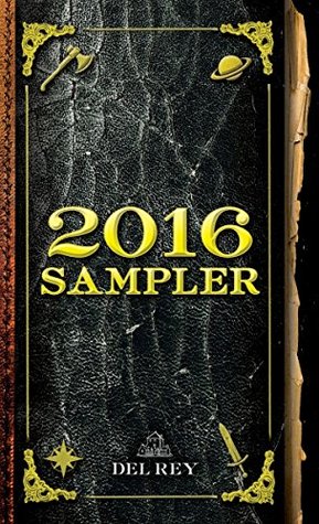 2016 Del Rey Sampler: Excerpts from Upcoming and Current Titles (Kindle Edition)